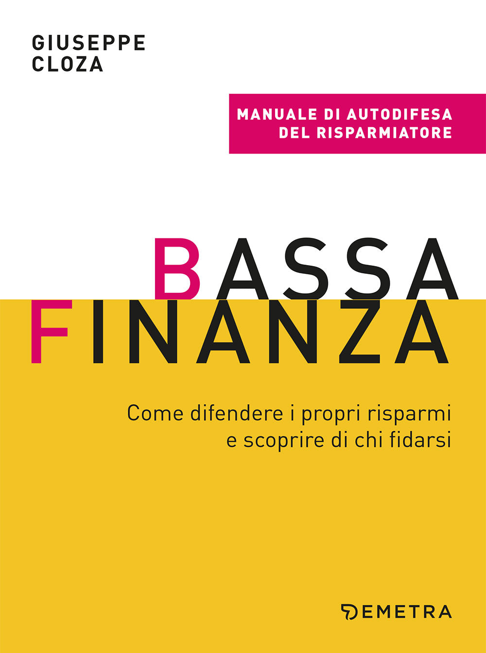 Bassa finanza: come difendere i propri risparmi e scoprire di chi fidarsi::Come difendere i propri risparmi e scoprire di chi fidarsi