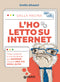 L'ho letto su internet::False credenze e miti da sfatare per saperne sempre una più degli altri