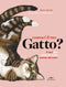 Conosci il tuo gatto?::9 test per scoprire cosa pensa davvero