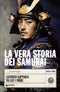 La vera storia dei samurai::I guerrieri giapponesi tra luci e ombre