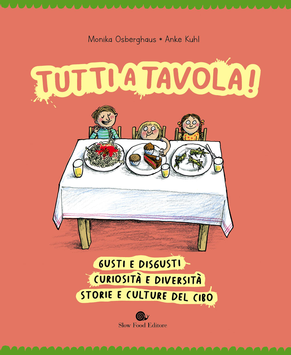 Tutti a tavola! Gusti e disgusti, curiosità e diversità, storie e culture del cibo.::Gusti e disgusti, curiosità e diversità, storie e culture del cibo.