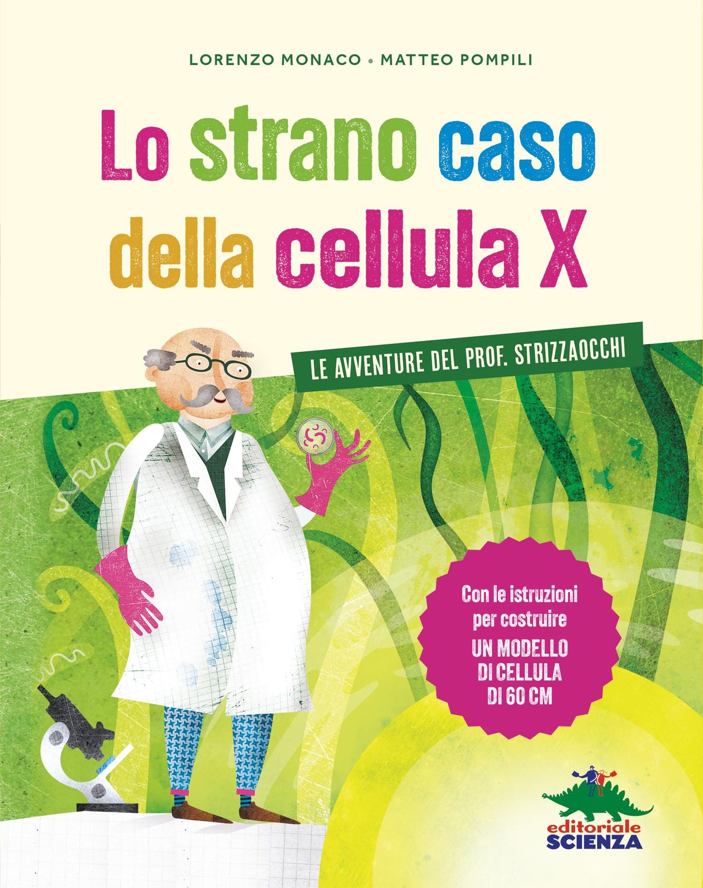 Lo strano caso della cellula X::Le avventure del prof. Strizzaocchi - Con le istruzioni per costruire un modello di cellula di 60 cm