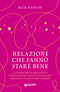 Relazioni che fanno stare bene::La forza della resilienza per risolvere conflitti, creare amicizie e accogliere l'amore