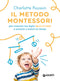 Il metodo Montessori per crescere tuo figlio da 0 a 3 anni::e aiutarlo a essere se stesso