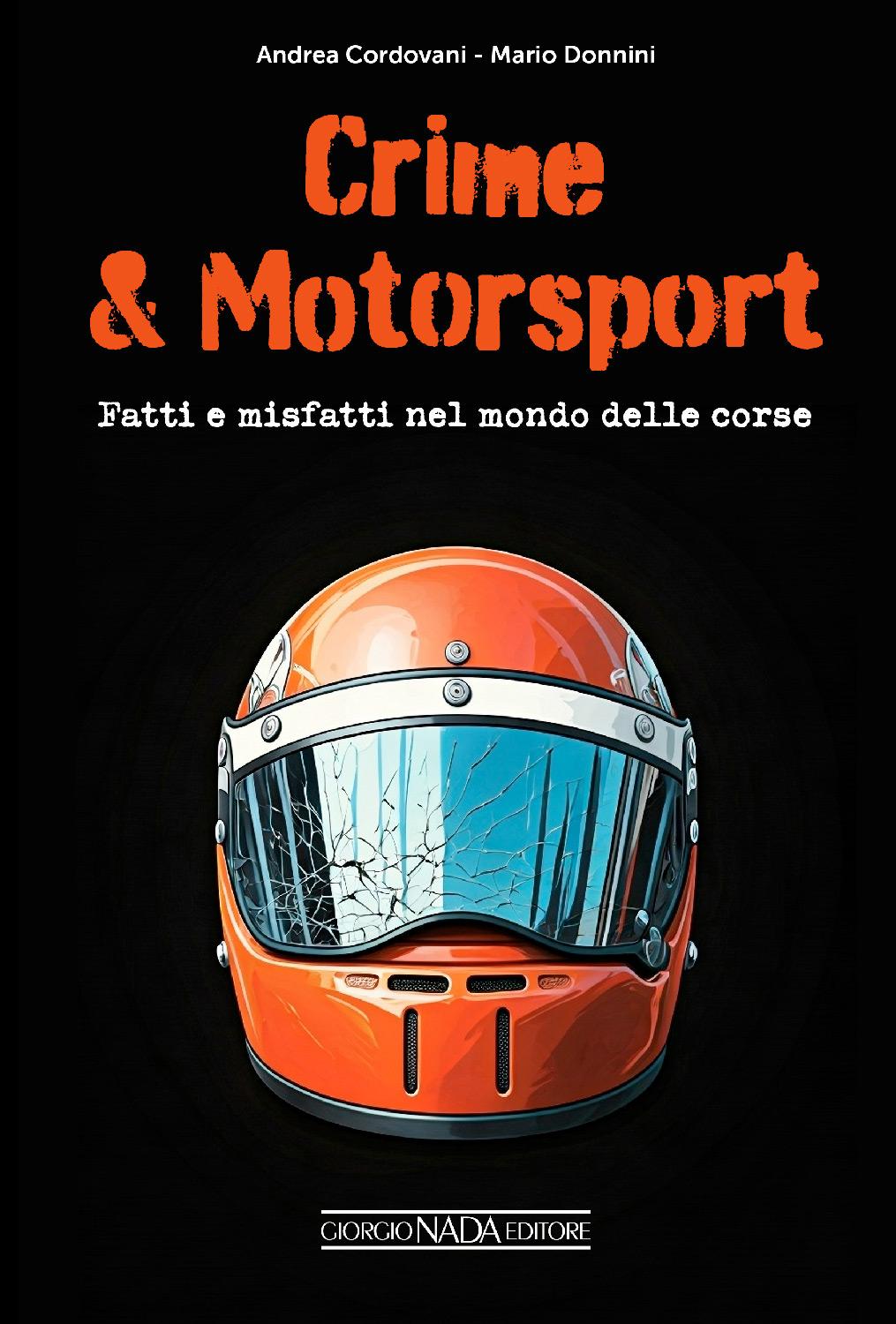 CRIME & MOTORSPORT Fatti e misfatti nel mondo delle corse:: Fatti e misfatti nel mondo delle corse
