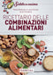 Ricettario delle combinazioni alimentari::Come abbinare i cibi per mantenersi in salute e vivere bene