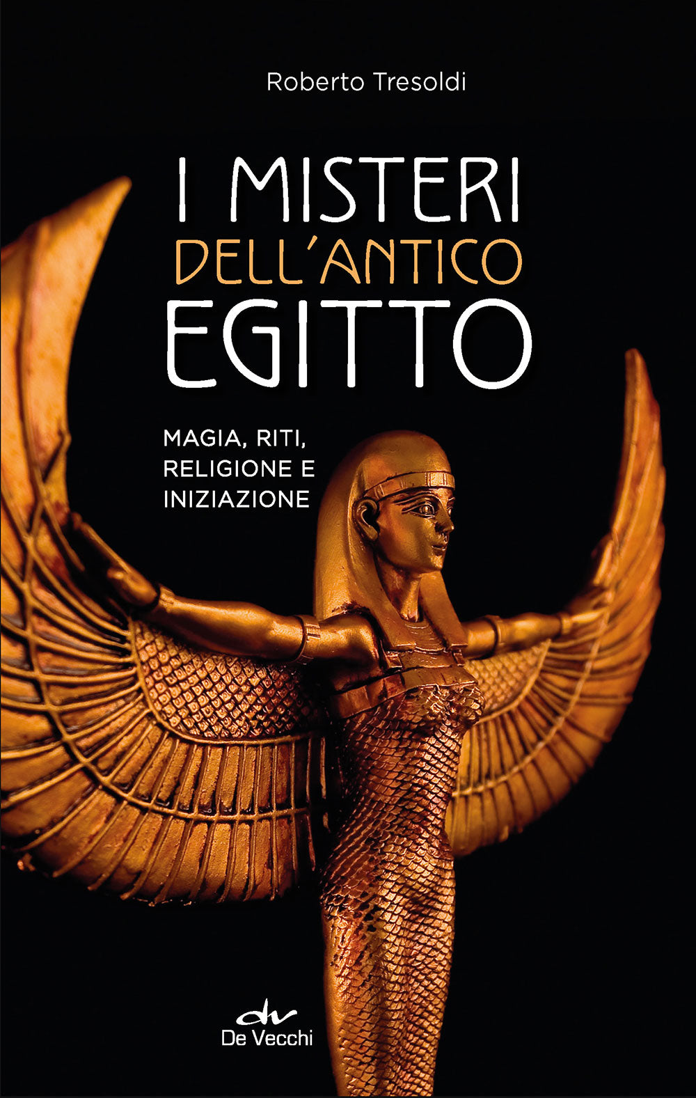 I misteri dell'antico Egitto::Magia, riti, religione e iniziazione