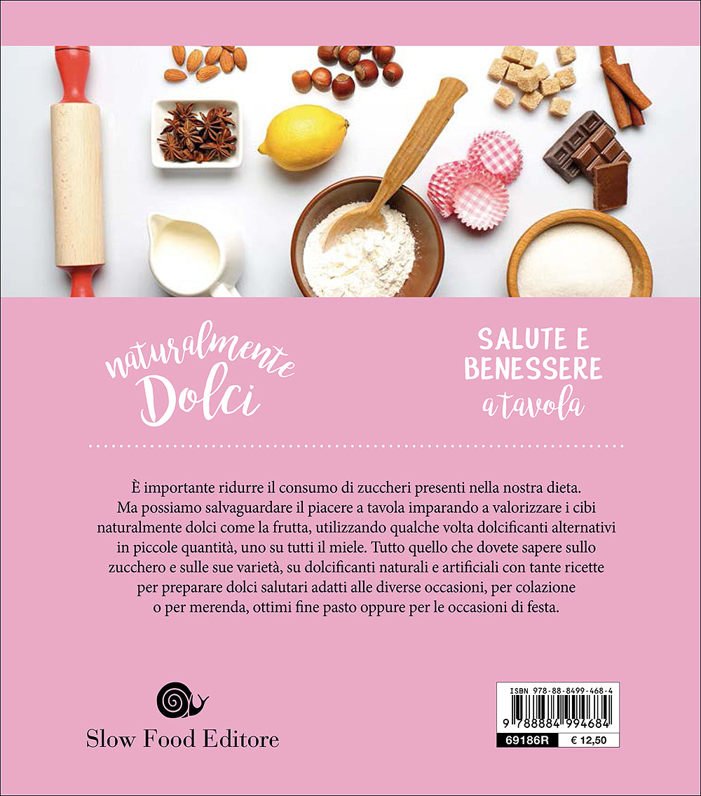 Naturalmente dolci::Perché ridurre gli zuccheri - 60 ricette