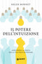 Il potere dell'intuizione::Asseconda la forza della tua voce interiore