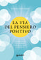 La via del pensiero positivo::Come evitare gli 8 errori che bloccano la mente