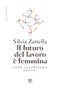 Il futuro del lavoro è femmina::Come lavoreremo domani