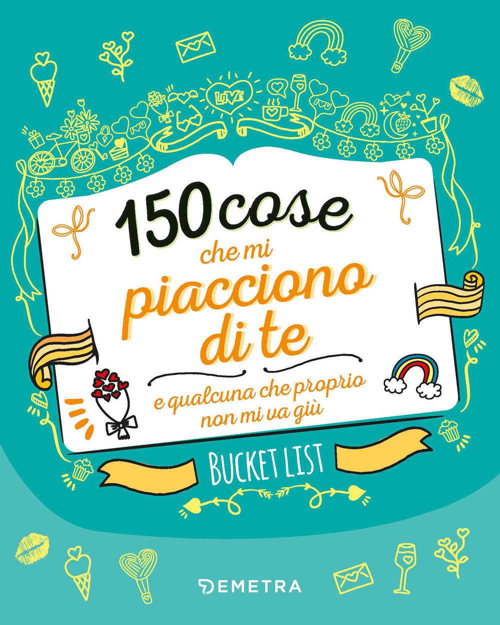 150 cose che mi piacciono di te::e qualcuna che proprio non mi va giù