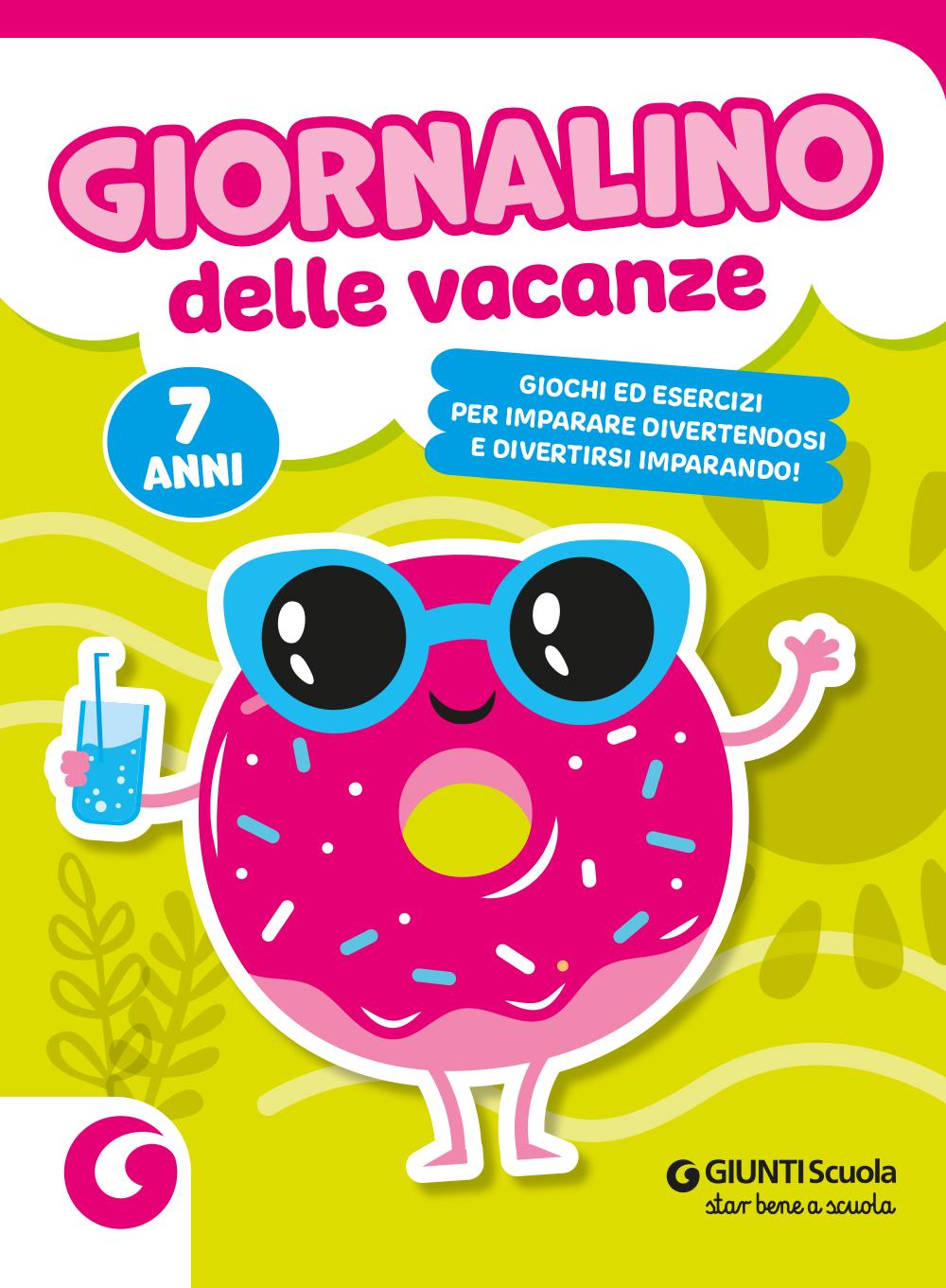 Giornalino delle vacanze - 7 anni::Giochi ed esercizi per imparare divertendosi e divertirsi imparando.