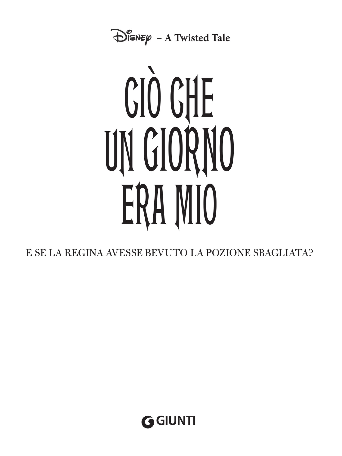 Ciò che un giorno era mio - Disney A twisted tale::E se la regina avesse bevuto la pozione sbagliata?