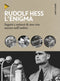 Rudolf Hess. L'enigma ::Segreti e misteri di una vita ancora nell'ombra