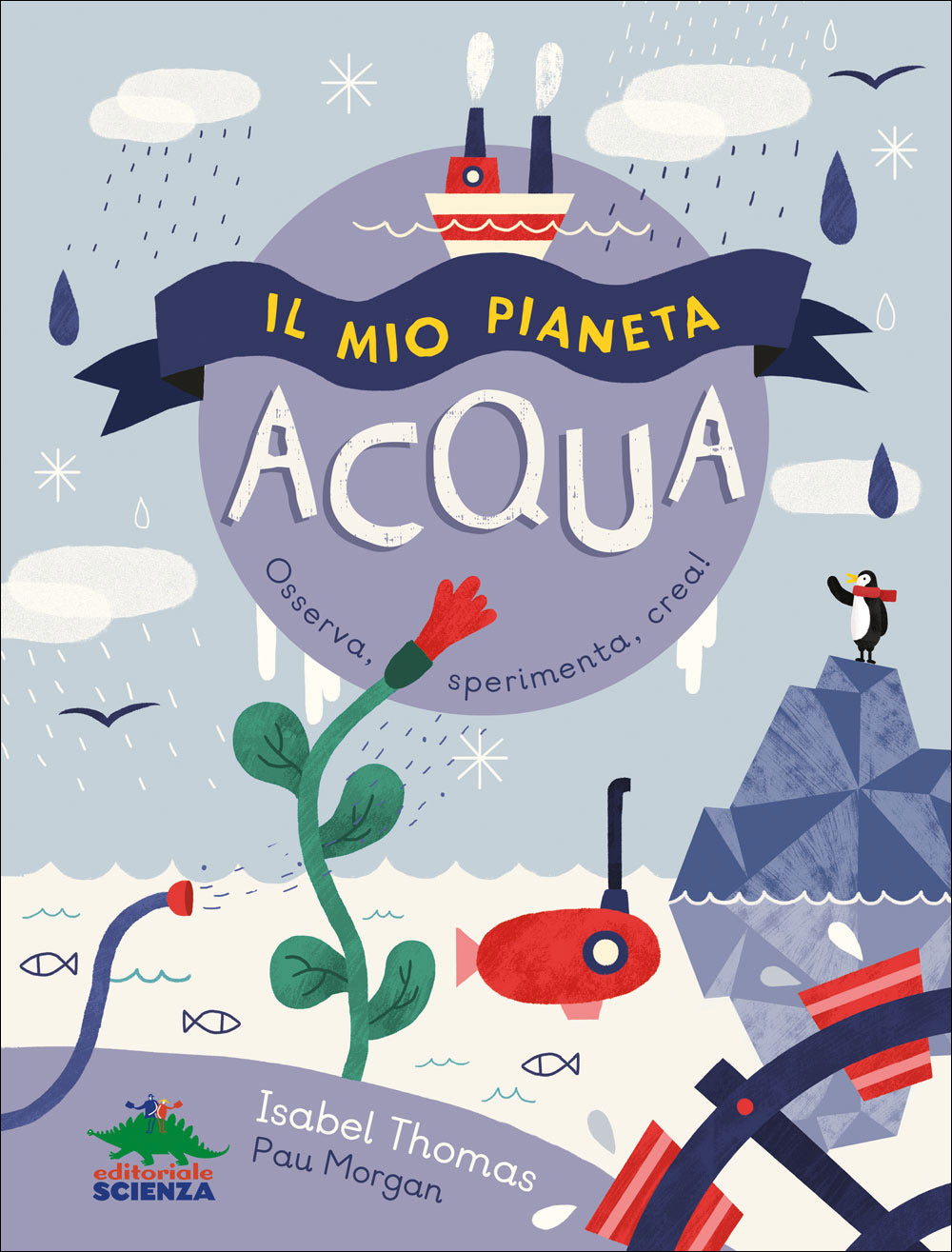 Il mio pianeta - Acqua::Osserva, sperimenta, crea!