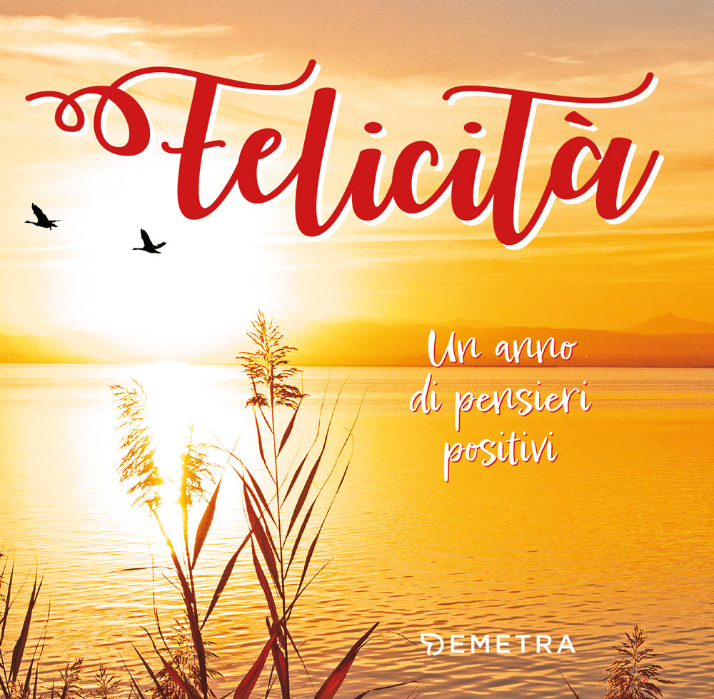 Felicità::Un anno di pensieri positivi