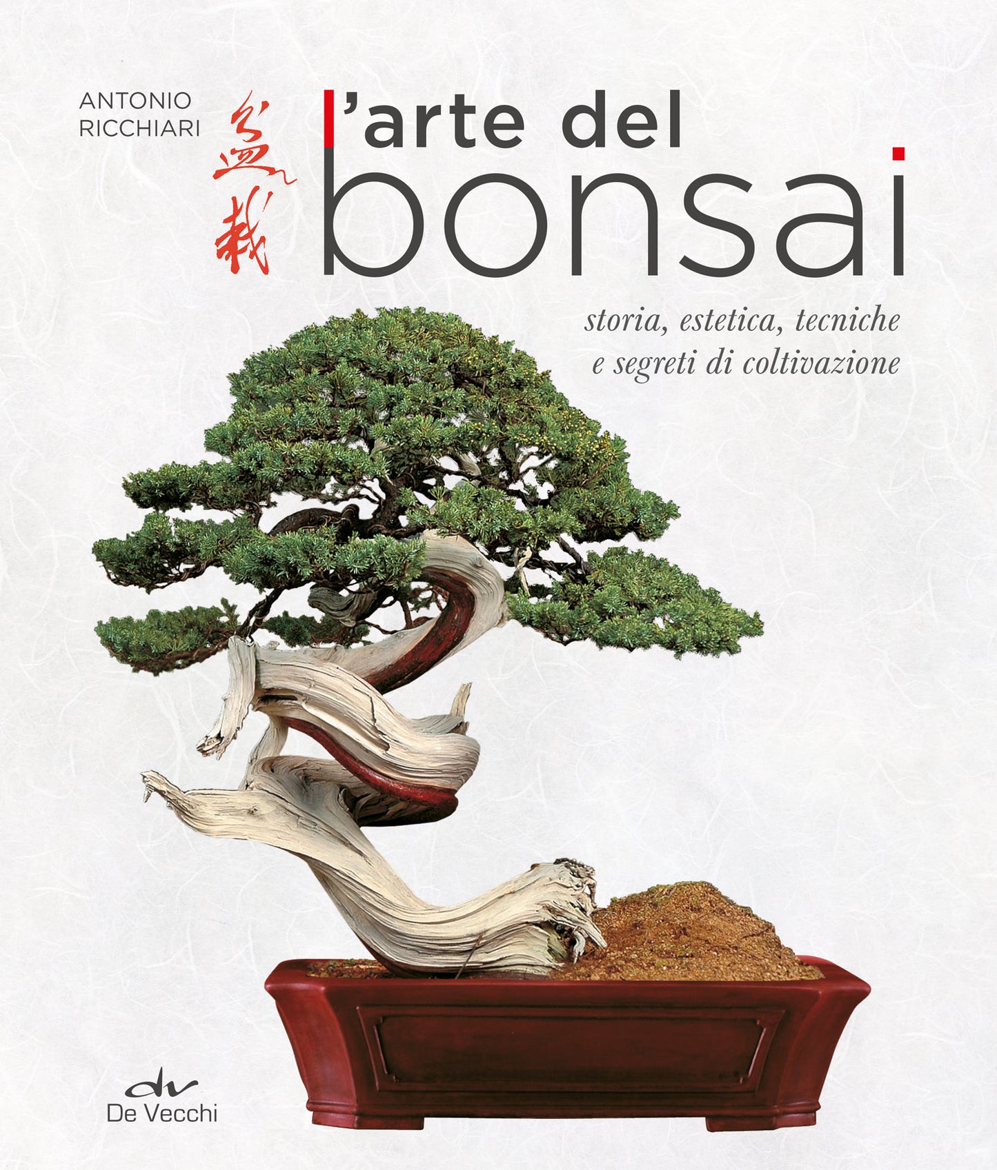 L'arte del bonsai::Storia, estetica, tecniche e segreti di coltivazione