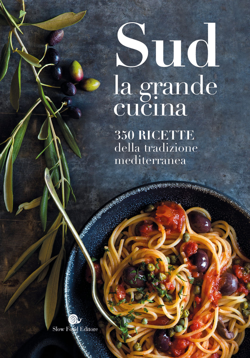 SUD. LA GRANDE CUCINA::350 RICETTE DELLA TRADIZIONE MEDITERRANEA