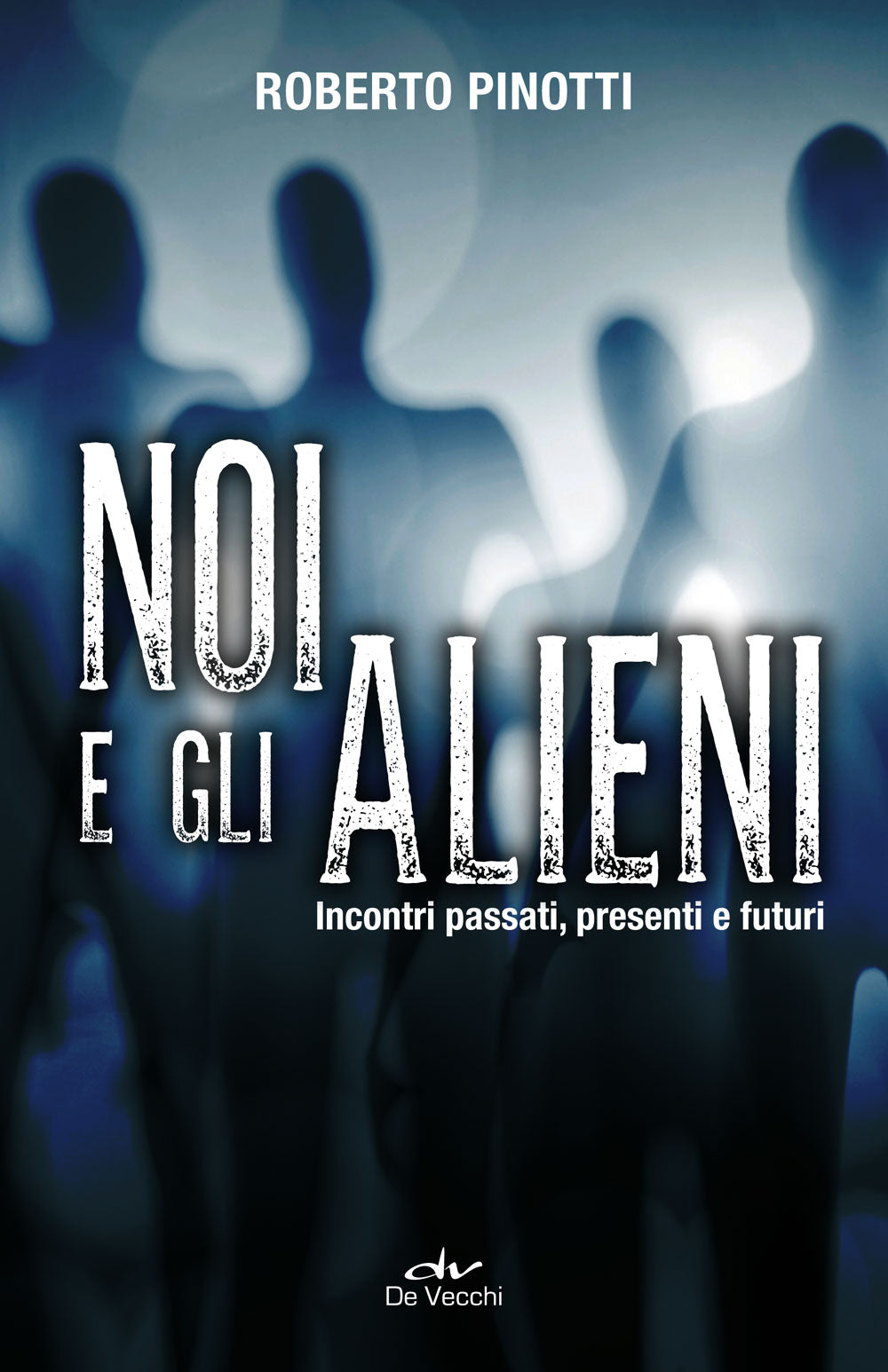 Noi e gli alieni::Incontri passati, presenti e futuri