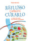Reflusso capirlo e curarlo::La dieta anti acido per ritrovare il benessere
