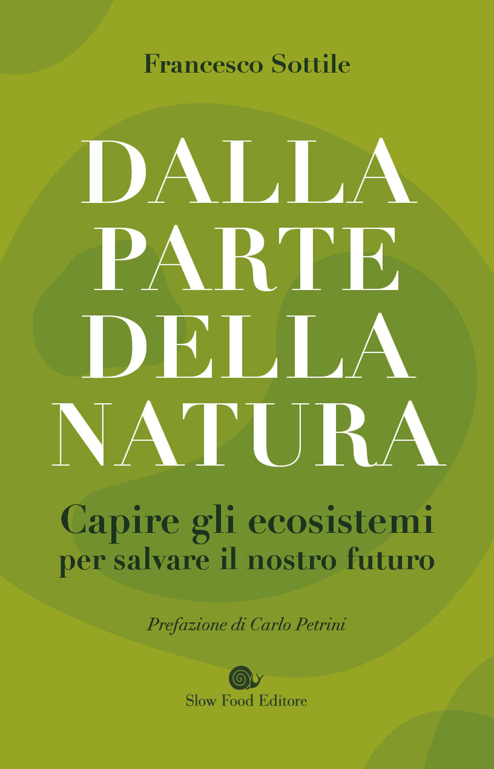 Dalla parte della natura::Capire gli ecosistemi per salvare il nostro futuro