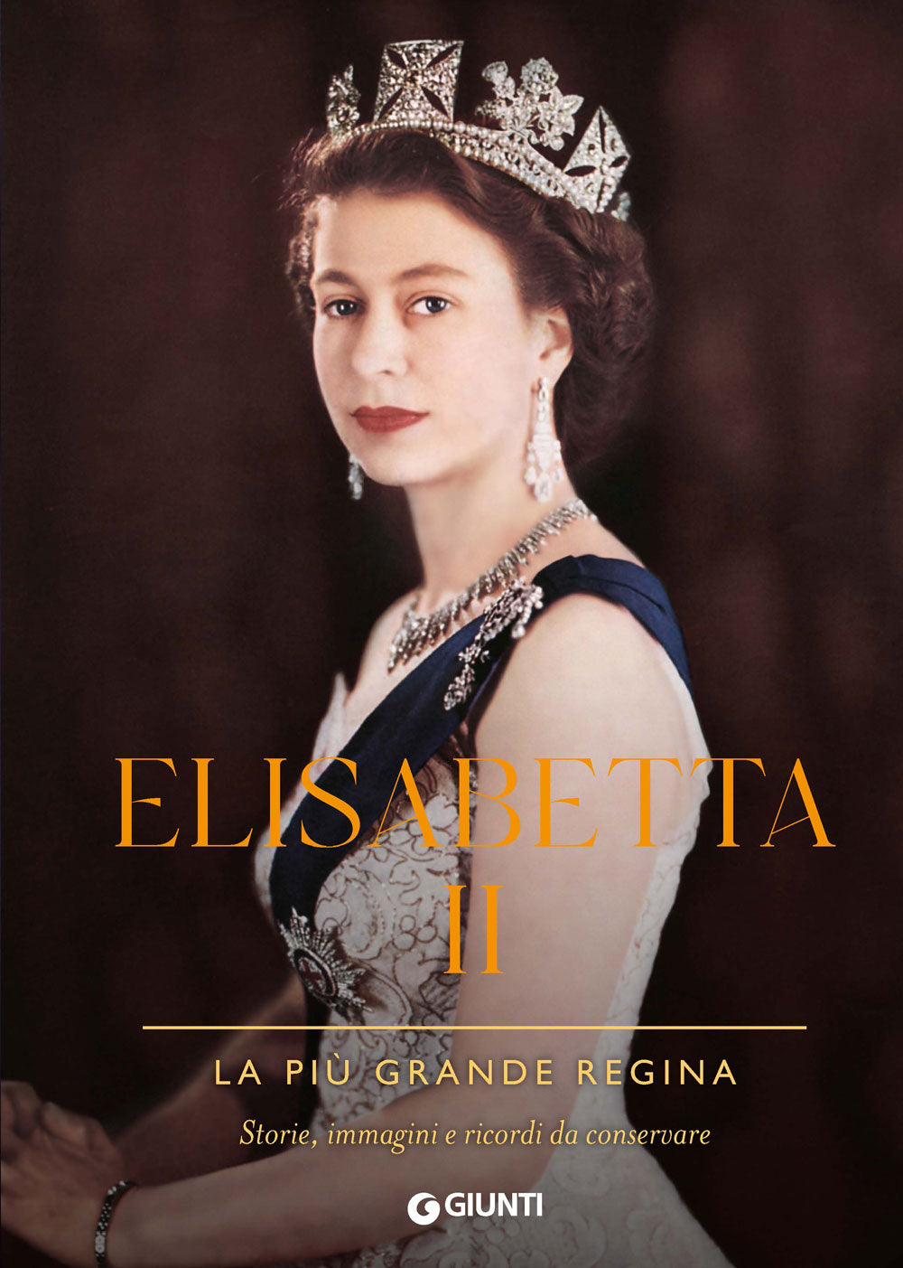 Elisabetta II::La più grande regina. Storie, immagini e ricordi da conservare