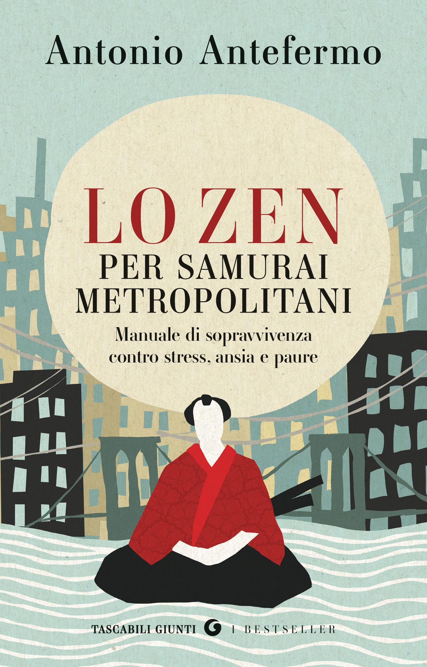 Lo zen per samurai metropolitani::Manuale di sopravvivenza contro stress, ansia e paure