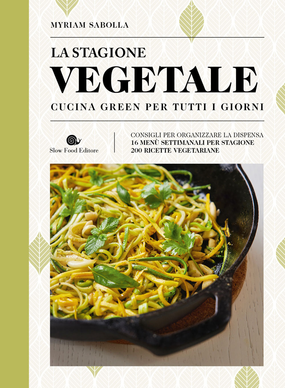 La stagione vegetale::Cucina green per tutti i giorni