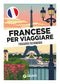 FRANCESE PER VIAGGIARE::Frasario/Dizionario