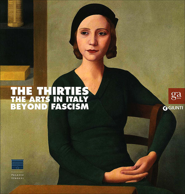 The Thirties::The arts in Italy beyond fascism