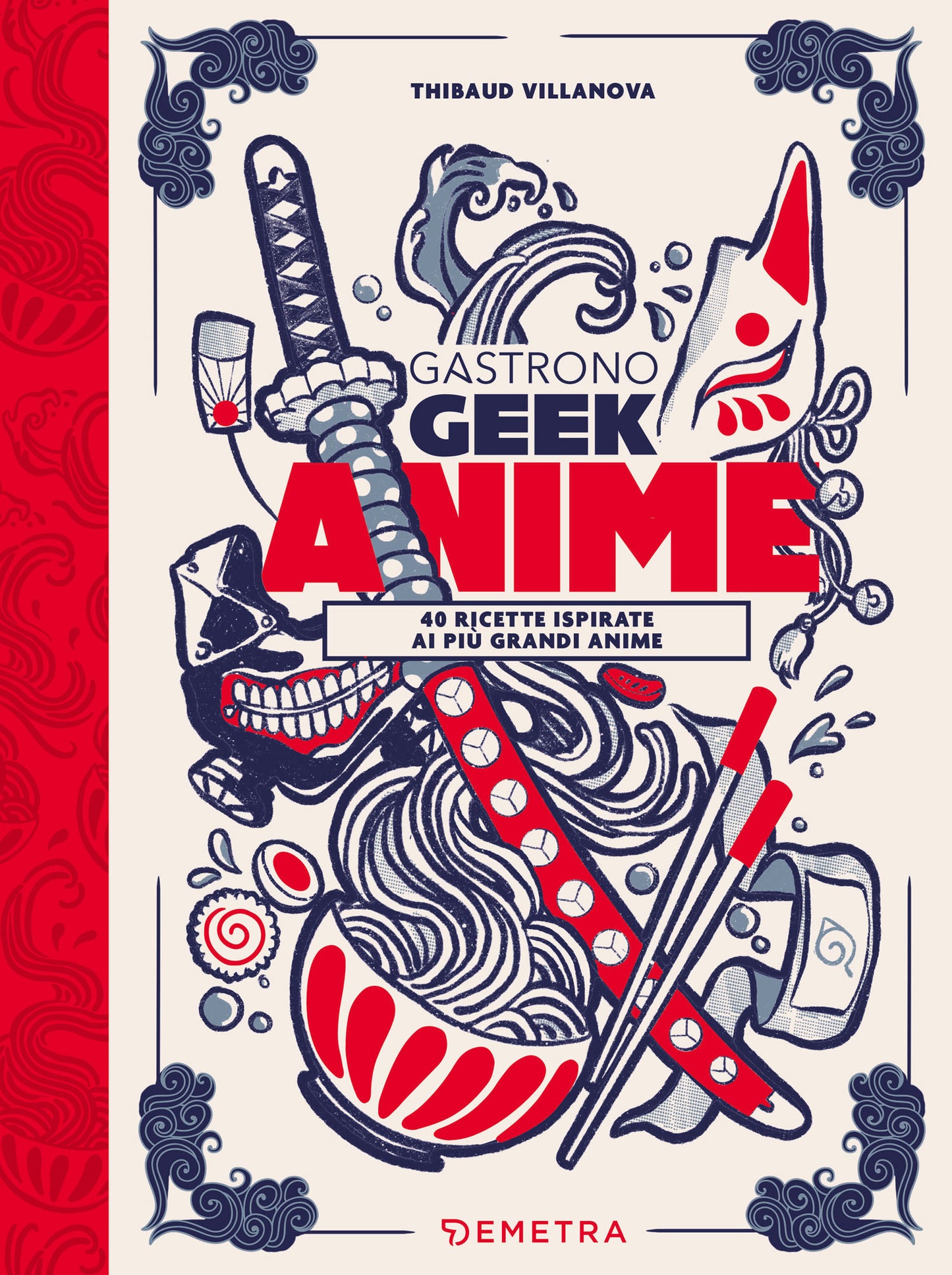 Gastronogeek Anime::40 ricette ispirate ai più grandi anime