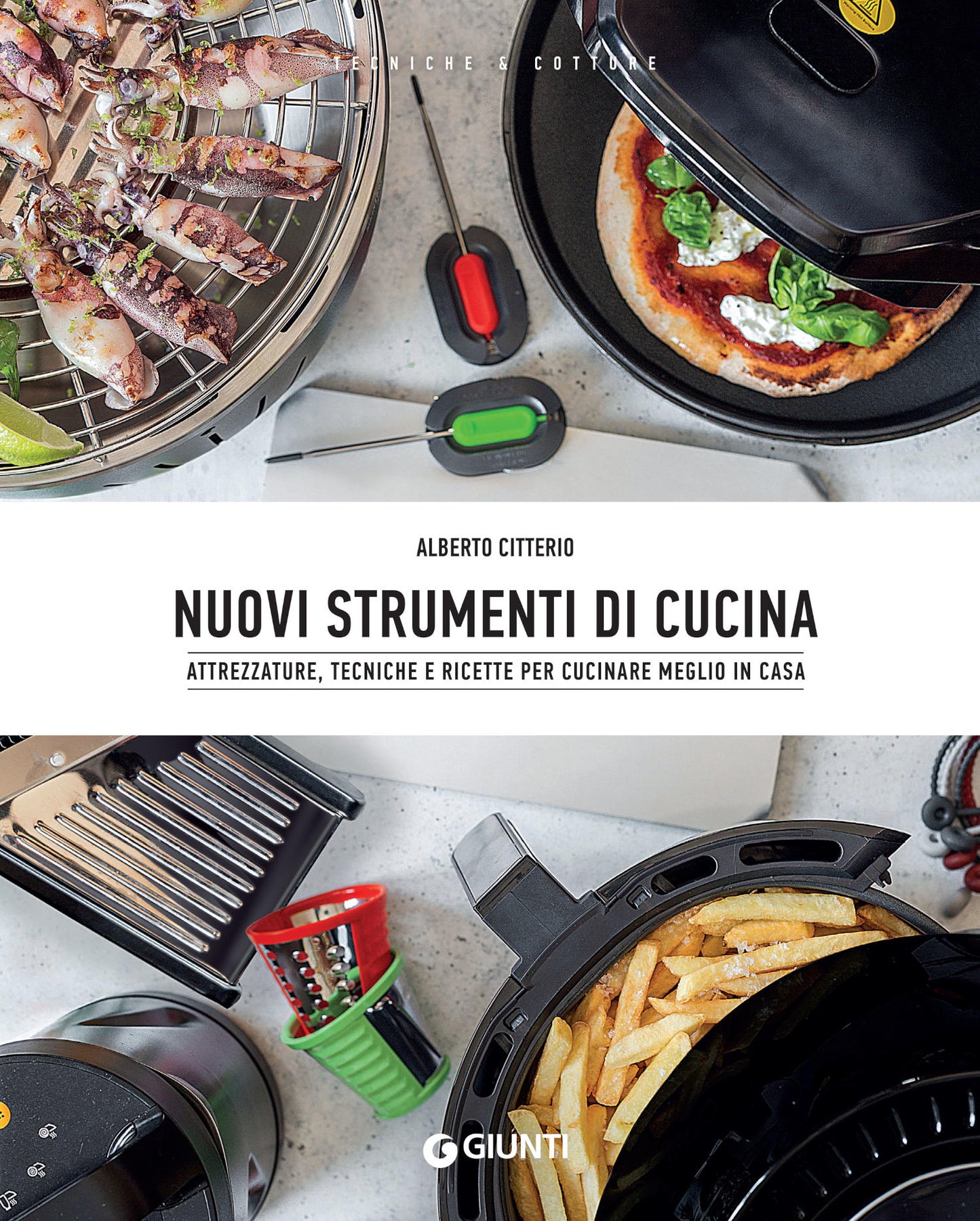 Nuovi strumenti di cucina::Attrezzature, tecniche e ricette per cucinare meglio in casa
