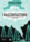 I raccontastorie::Un viaggio nella storia segreta delle fiabe e dei loro autori