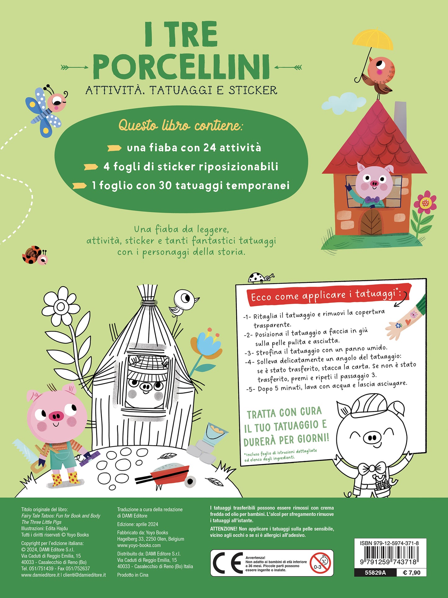 I Tre Porcellini::Attività, Tatuaggi e Sticker