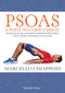 Psoas. Il ponte tra corpo e mente::Tutti gli esercizi per aumentare il benessere della schiena, ridurre l’ansia e riconnettersi con se stessi