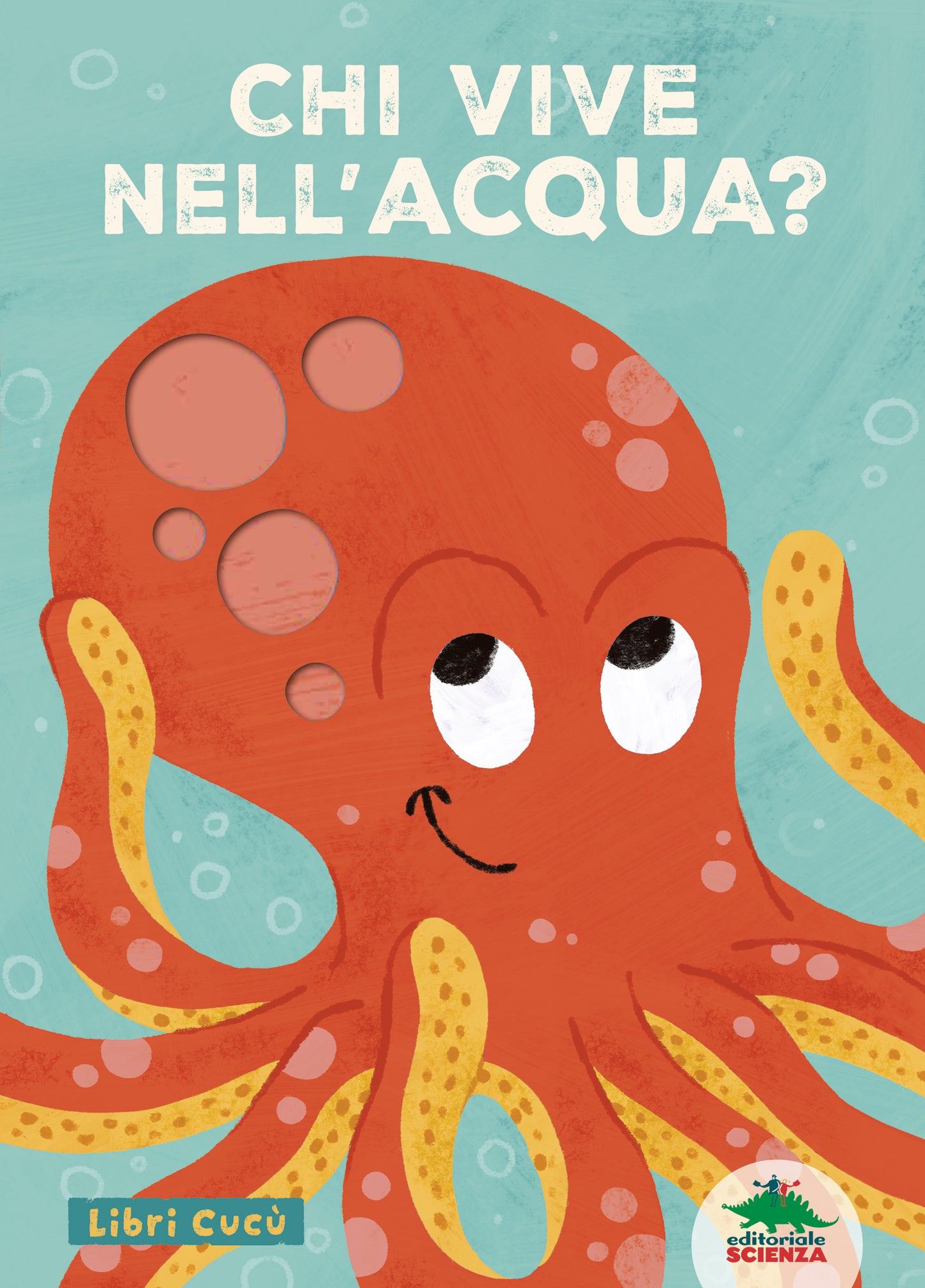 Chi vive nell'acqua?::Libri cucù per sbirciare attraverso i fori e sorprendersi a ogni pagina