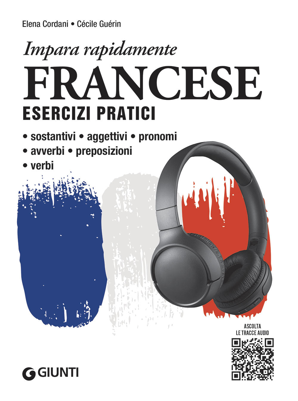 Francese. Esercizi pratici con tracce audio::Sostantivi, aggettivi, pronomi, avverbi, preposizioni, verbi