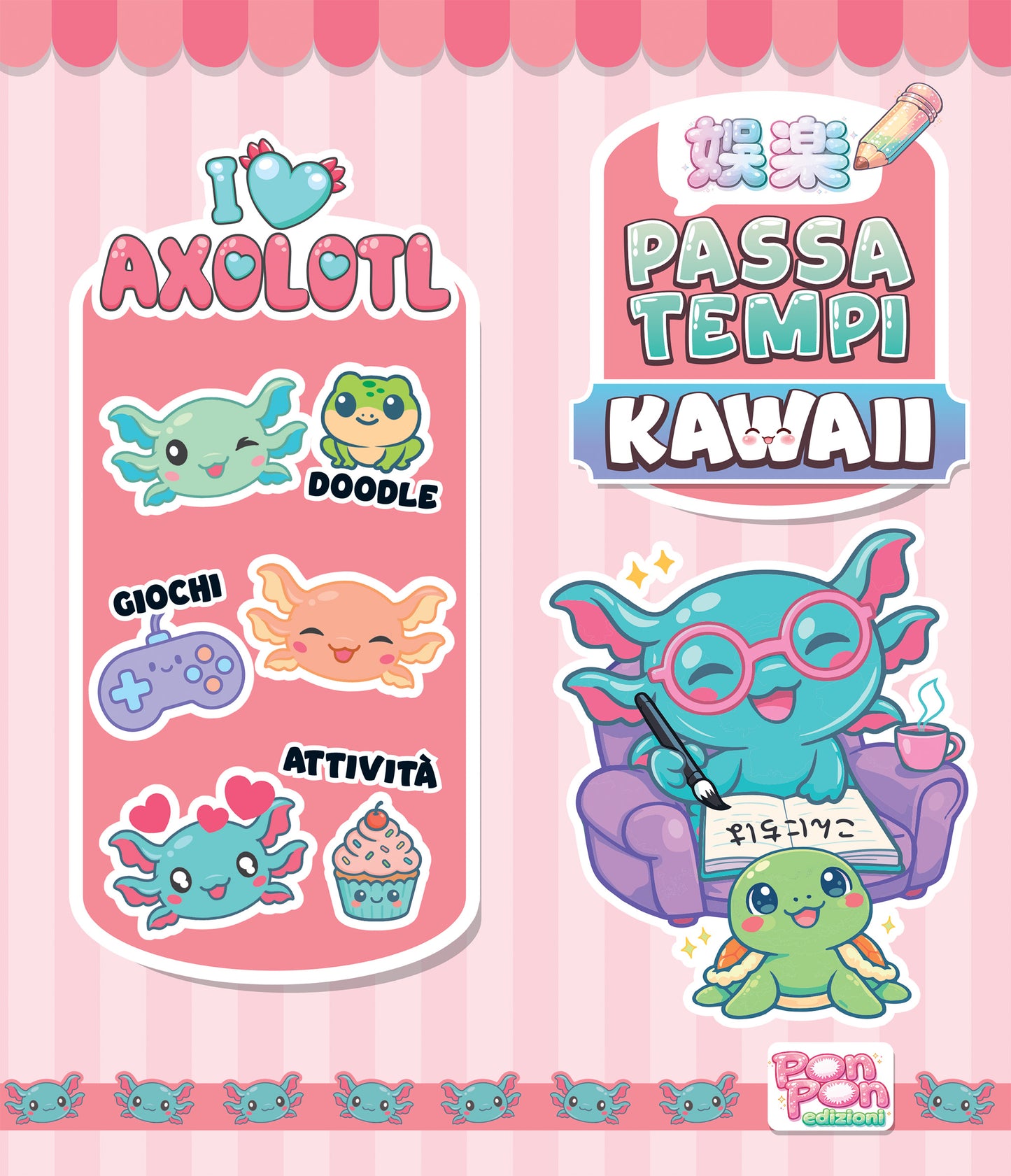 I Love Axolotl. Passatempi Kawaii
