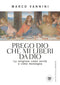 Prego Dio che mi liberi da Dio::La religione come verità e come menzogna