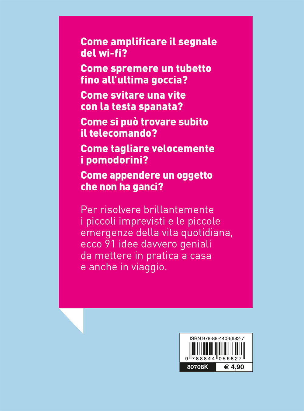 Il libro che ti semplifica la vita ::91 idee geniali per tutti i giorni