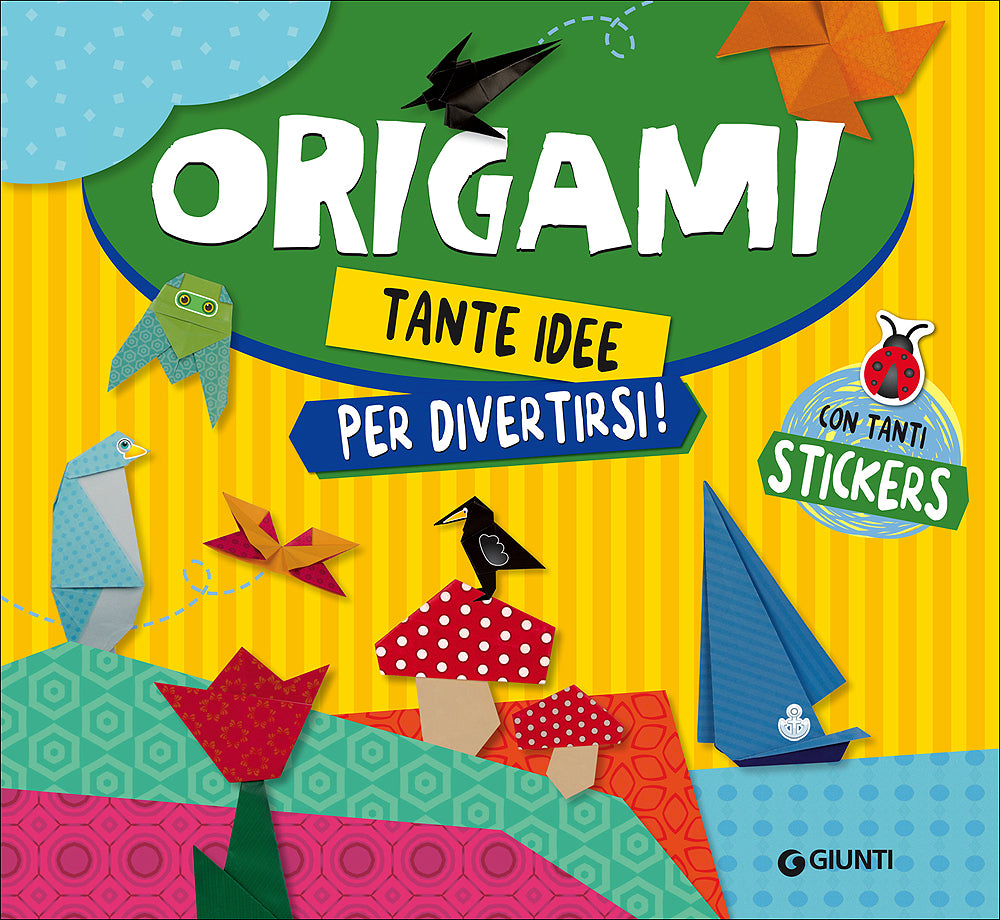 Origami::Tante idee per divertirsi! - Con tanti stickers