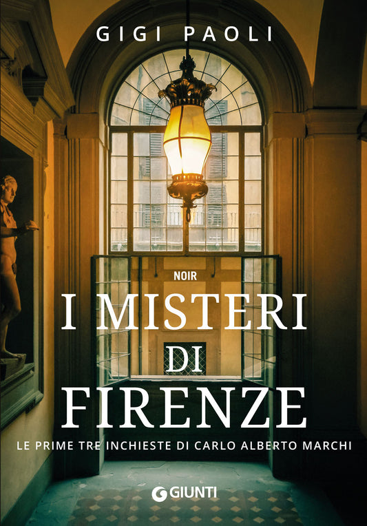 I misteri di Firenze::Le prime tre inchieste di Carlo Alberto Marchi