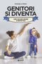 Genitori si diventa::Come crescere insieme ai nostri figli