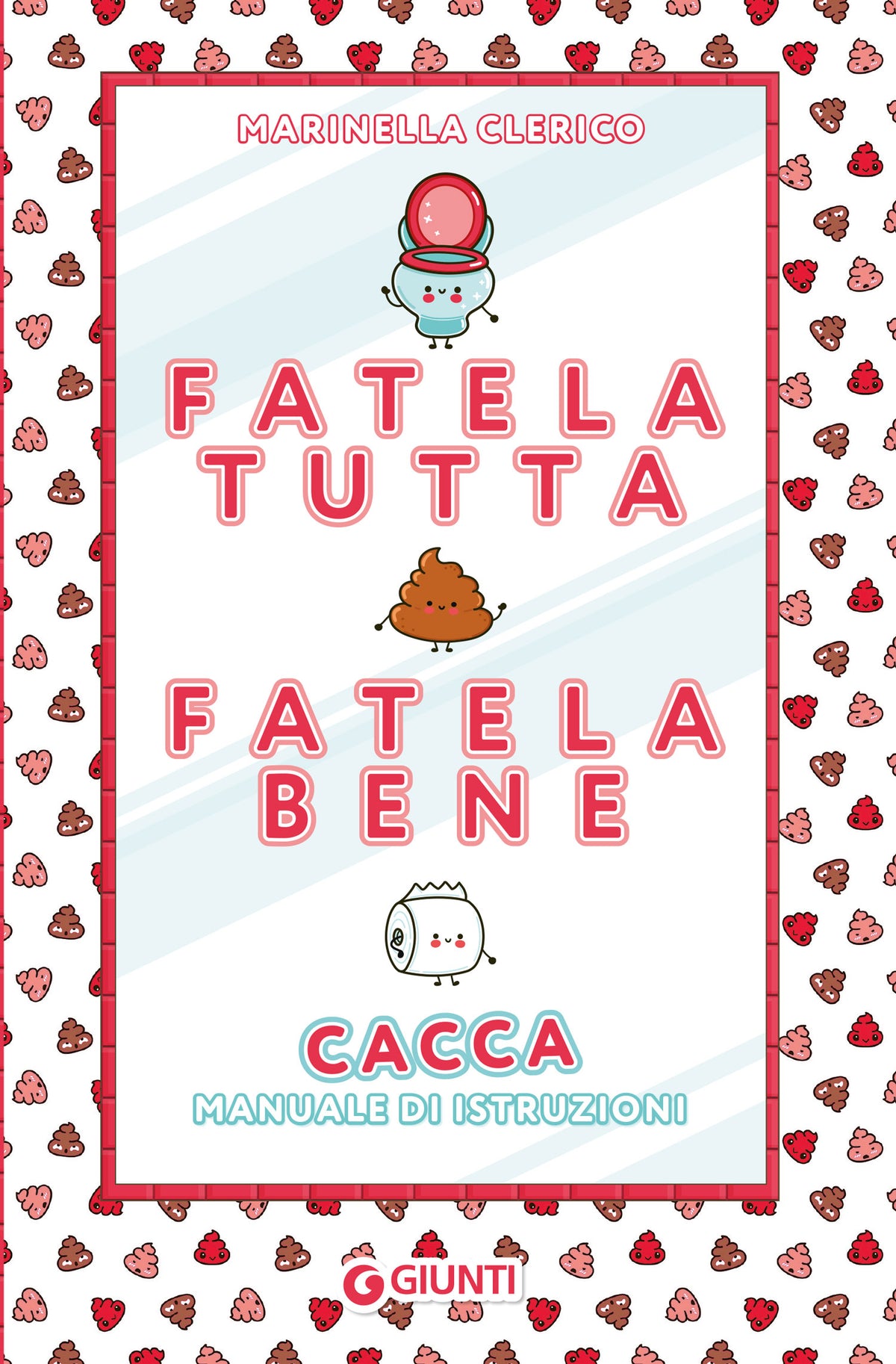 Fatela tutta, fatela bene::Cacca. Manuale di istruzioni