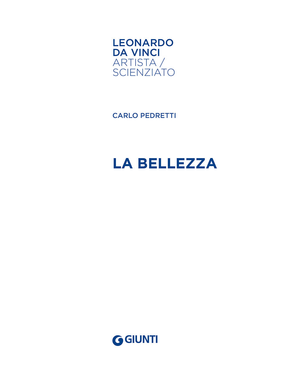 La bellezza::Leonardo da Vinci. Artista / scienziato
