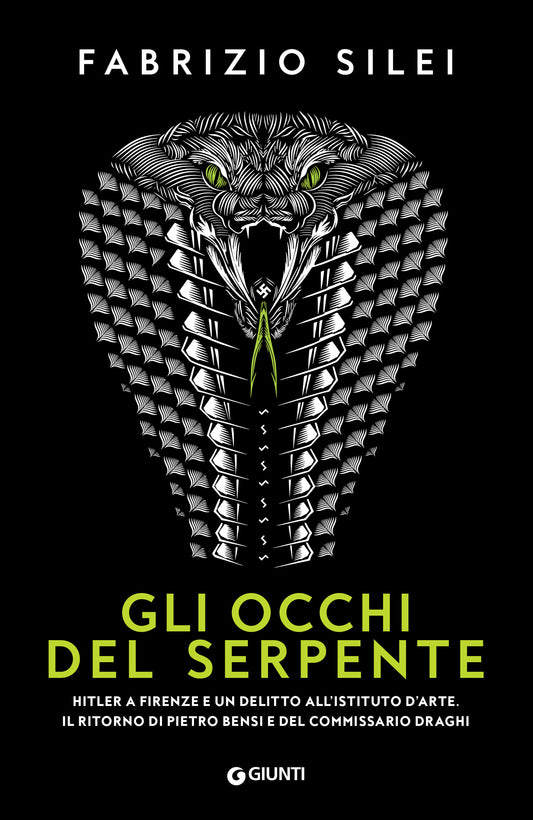 Gli occhi del serpente::Hitler a Firenze e un delitto all’Istituto d’Arte. Il ritorno di Pietro Bensi e del commissario Draghi