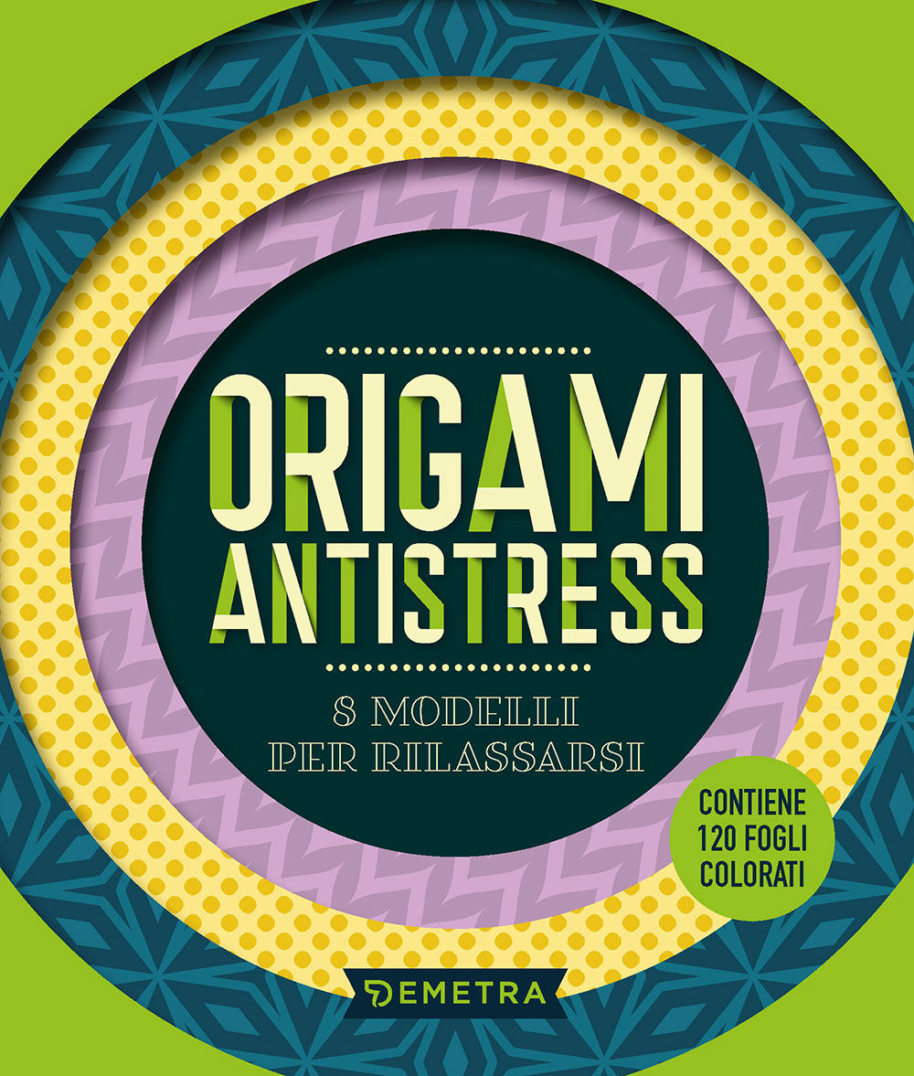 Origami antistress::8 modelli per rilassarsi