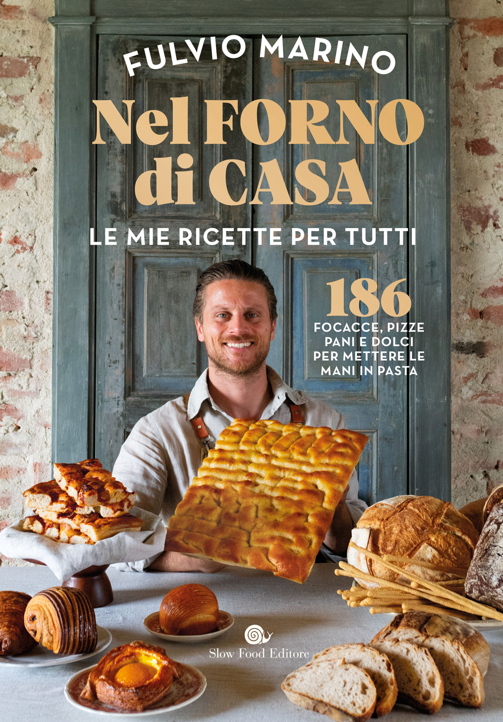 NEL FORNO DI CASA. LE MIE RICETTE PER TUTTI::186 FOCACCE, PIZZE, PANI E DOLCI PER METTERE LE MANI IN PASTA