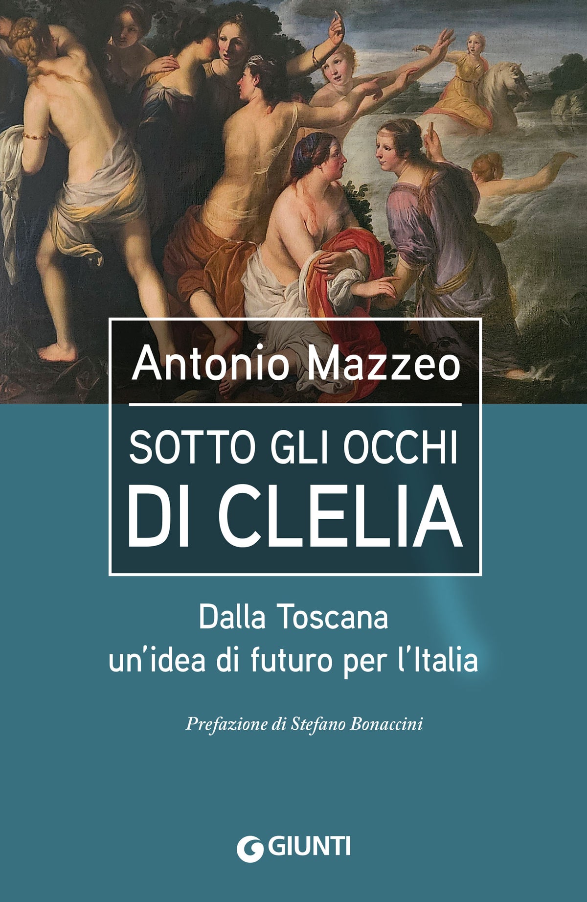 Sotto gli occhi di Clelia::Dalla Toscana un'idea di futuro per l'Italia